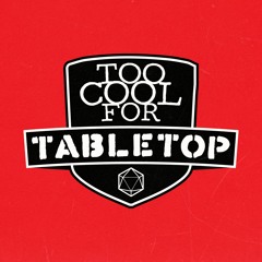 Too Cool For Tabletop