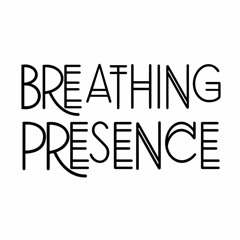 Breathing Presence