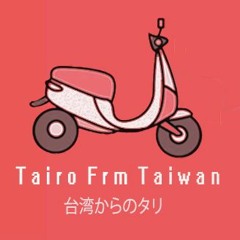 Tairo frm Taiwan