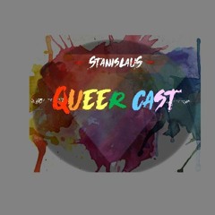 Stanislaus Queer Cast