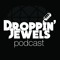 Droppin' Jewels Podcast