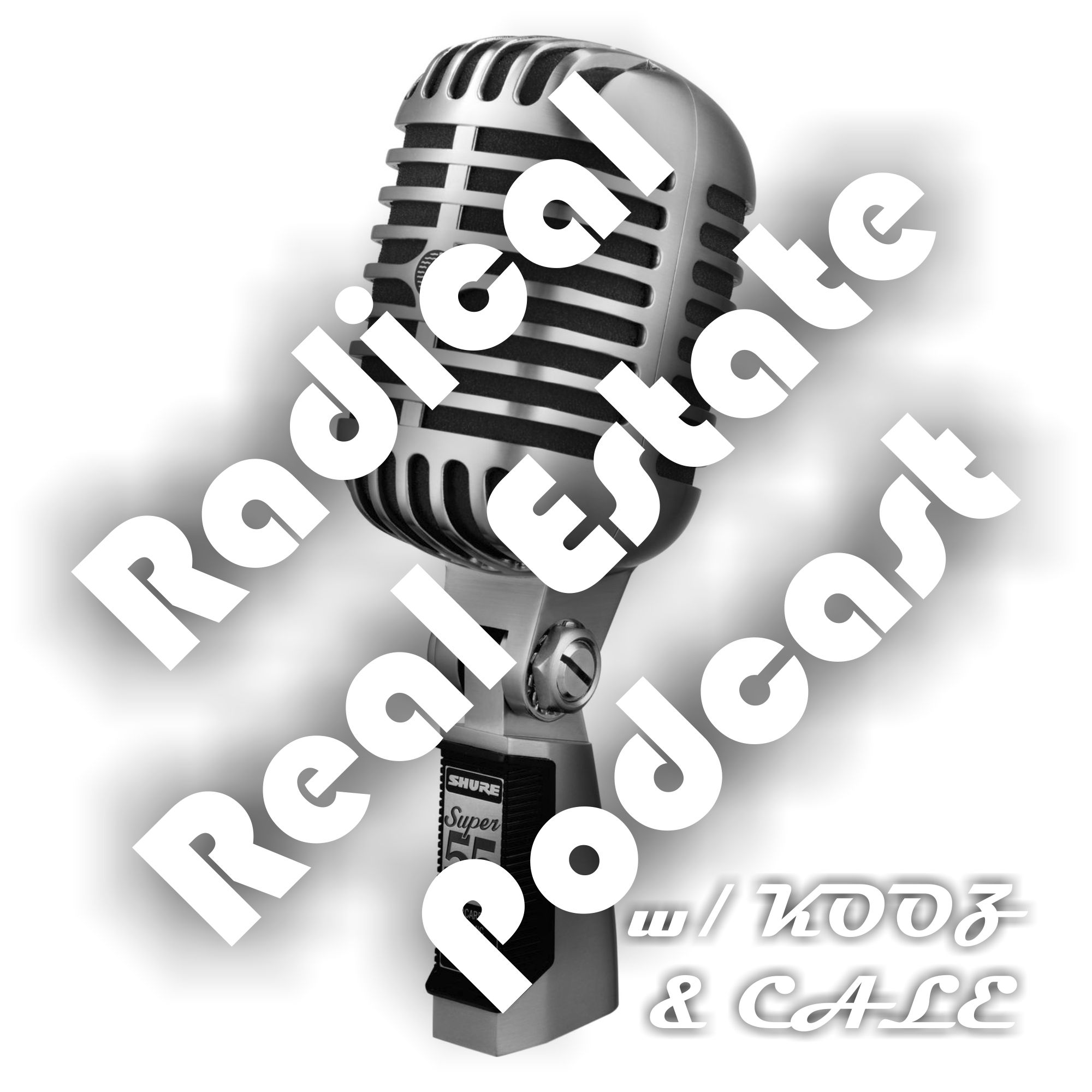 EPISODE 003 - The Radical Real Estate Podcast EPISODE 003 - The Radical Real Estate Podcast