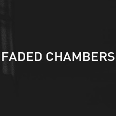 Faded Chambers