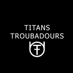 Titan's Troubadours