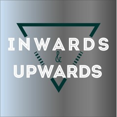 Inwards & Upwards