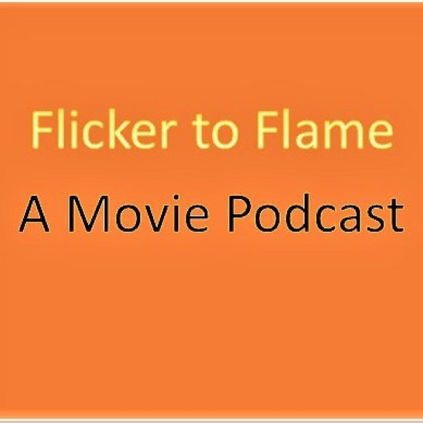 Flicker to Flame: A Movie Podcast