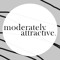 moderately attractive