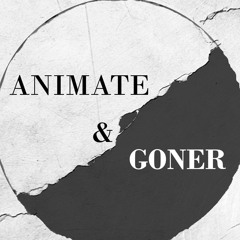 Animate & Goner