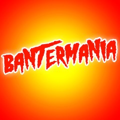 Bantermania