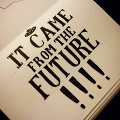 It Came From the Future