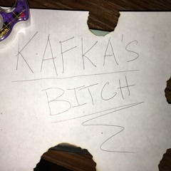 Kafka's Bitch