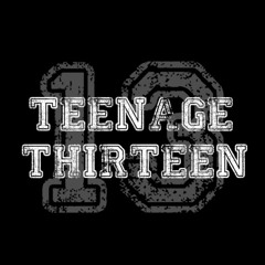 Teenage Thirteen