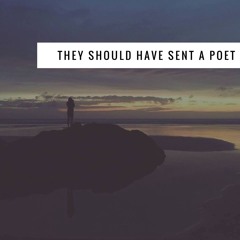 Stream They Should Have Sent A Poet Music Listen To Songs Albums Playlists For Free On Soundcloud