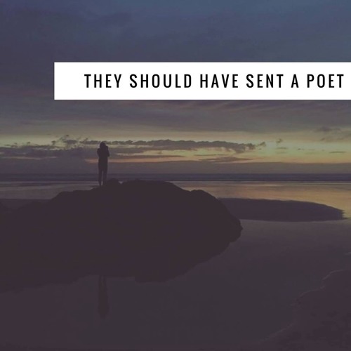 Stream They Should Have Sent A Poet Music Listen To Songs Albums Playlists For Free On Soundcloud