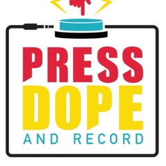 Press Dope and Record