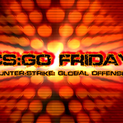 CS:GO Friday