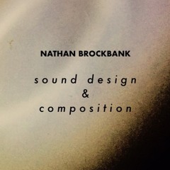 Nathan Brockbank - Sound Design & Composition