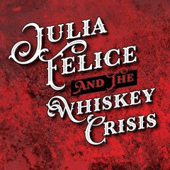 Julia Felice and the Whiskey Crisis