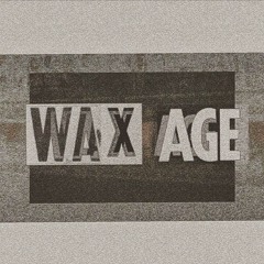 Wax Age