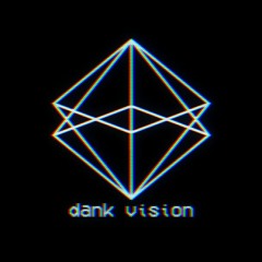 Dank Vision™