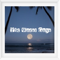 The Worst Guys