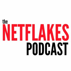 The NetFlakes Podcast