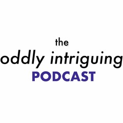 The Oddly Intriguing Podcast (HIATUS)