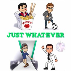 Just Whatever Podcast