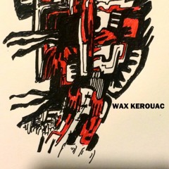 Wax Kerouac