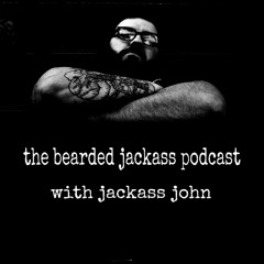 The Bearded Jackass Podcast