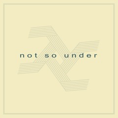 Not So Under