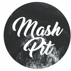 Mash Pit