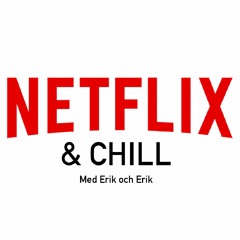 Netflix&Chill med Erik och Erik