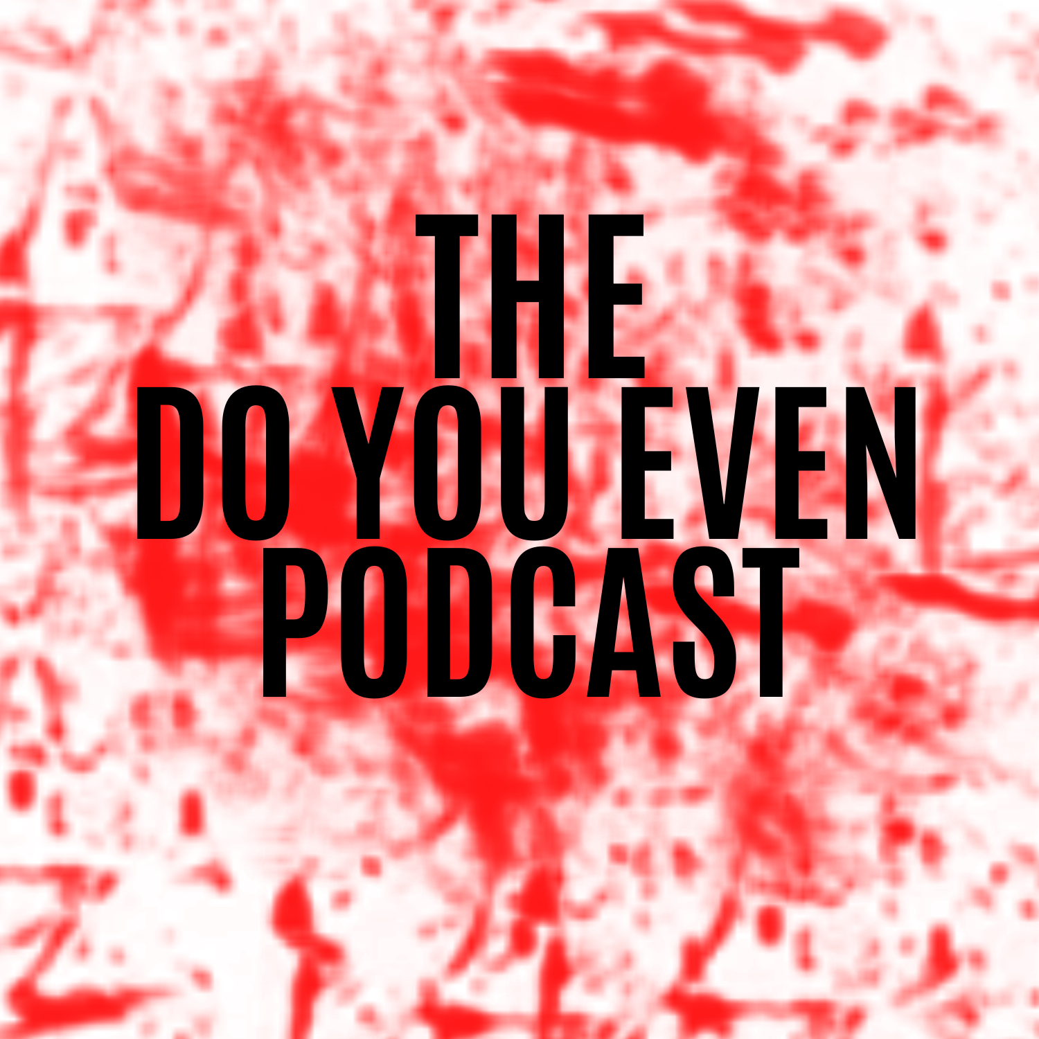 The Do You Even Podcast