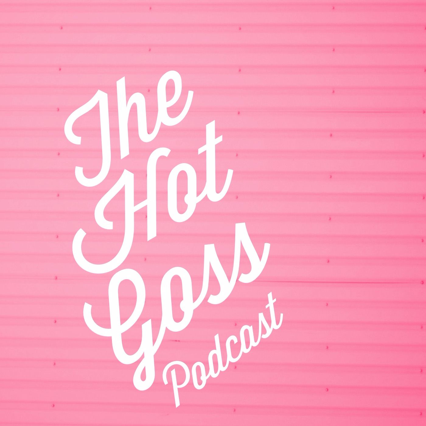 The Hot Goss Podcast