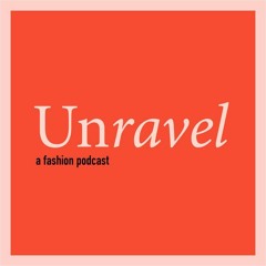 Unravel: Fashion Podcast