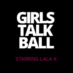 Girls Talk Ball