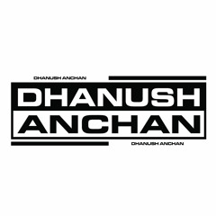 Dhanush anchan