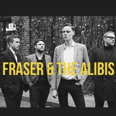 Fraser and the Alibis