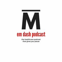 em dash podcast