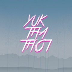 YUK THA THOT