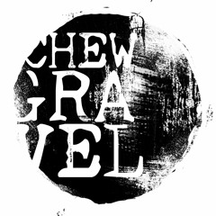 Chew Gravel