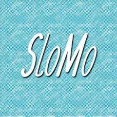 SloMo