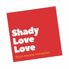 Shady Love Love
