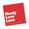 Shady Love Love