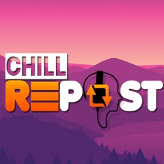 Chill Repost