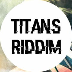 TITANS RIDDIM