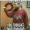 sike nigga you thought