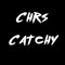 Chrs x Catchy