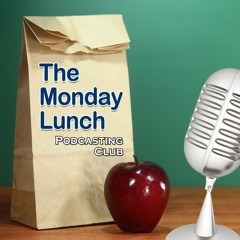 The Monday Lunch Podcasting Club
